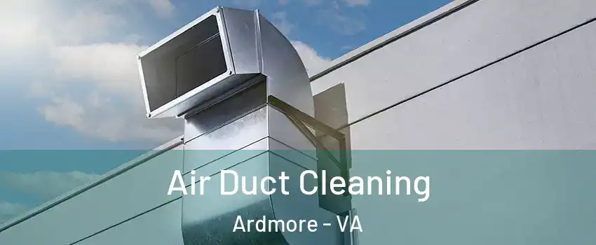Air Duct Cleaning Ardmore - VA