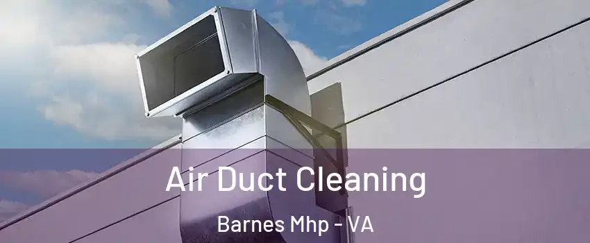 Air Duct Cleaning Barnes Mhp - VA
