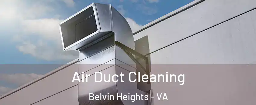 Air Duct Cleaning Belvin Heights - VA
