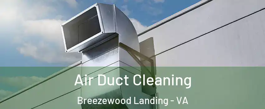 Air Duct Cleaning Breezewood Landing - VA