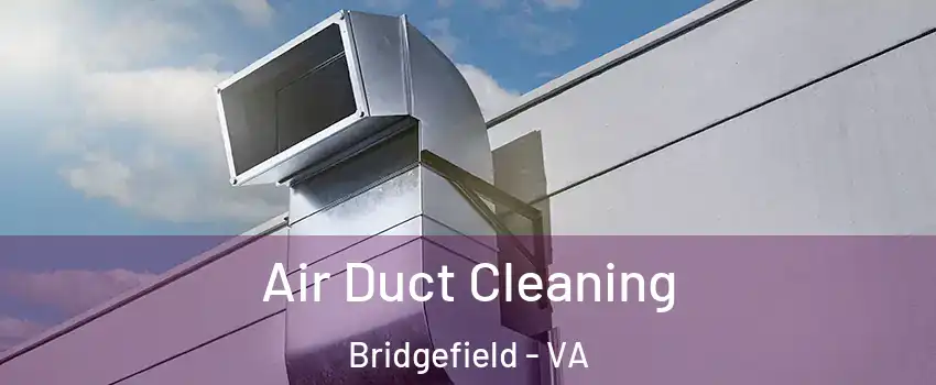 Air Duct Cleaning Bridgefield - VA