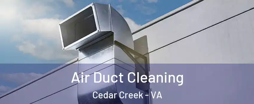 Air Duct Cleaning Cedar Creek - VA