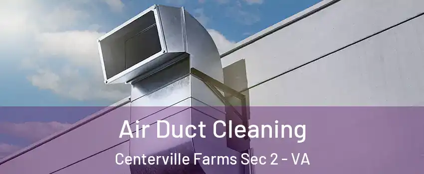 Air Duct Cleaning Centerville Farms Sec 2 - VA
