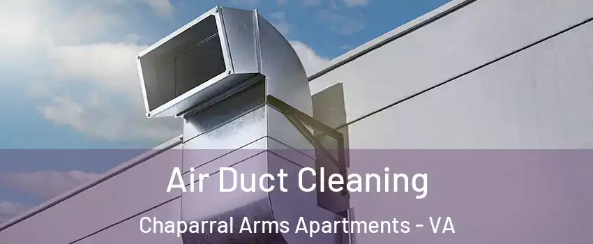 Air Duct Cleaning Chaparral Arms Apartments - VA