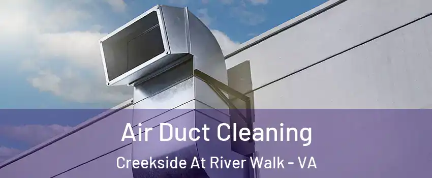 Air Duct Cleaning Creekside At River Walk - VA