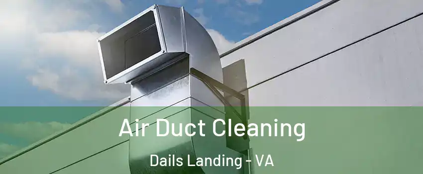 Air Duct Cleaning Dails Landing - VA