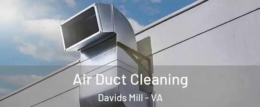 Air Duct Cleaning Davids Mill - VA