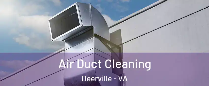 Air Duct Cleaning Deerville - VA