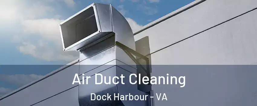 Air Duct Cleaning Dock Harbour - VA