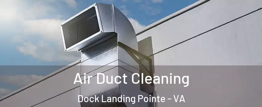 Air Duct Cleaning Dock Landing Pointe - VA