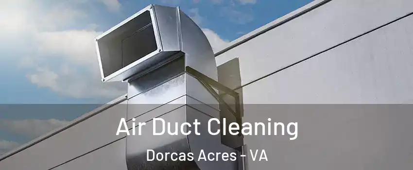 Air Duct Cleaning Dorcas Acres - VA
