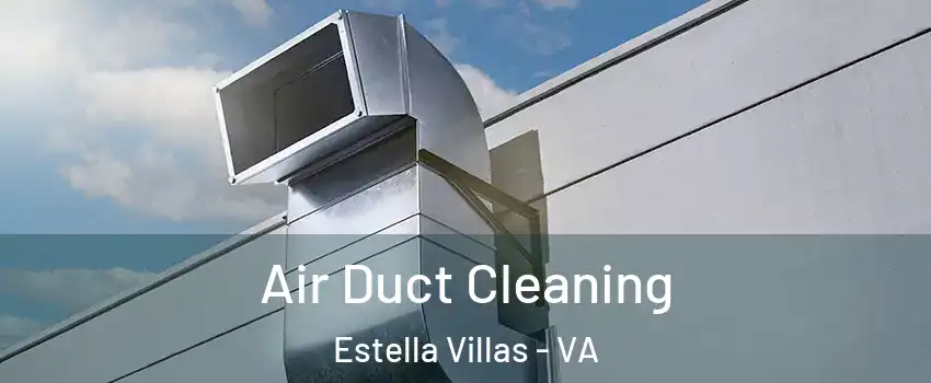 Air Duct Cleaning Estella Villas - VA