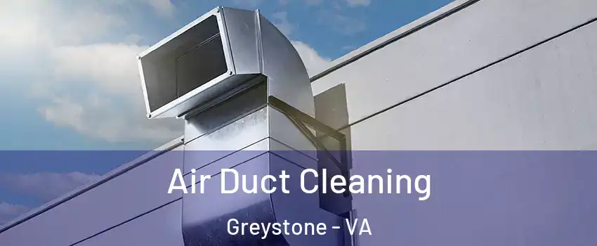 Air Duct Cleaning Greystone - VA