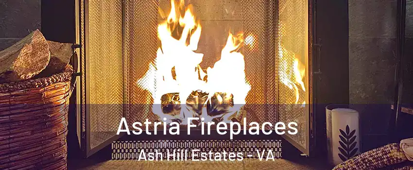 Astria Fireplaces Ash Hill Estates - VA