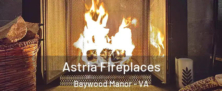 Astria Fireplaces Baywood Manor - VA