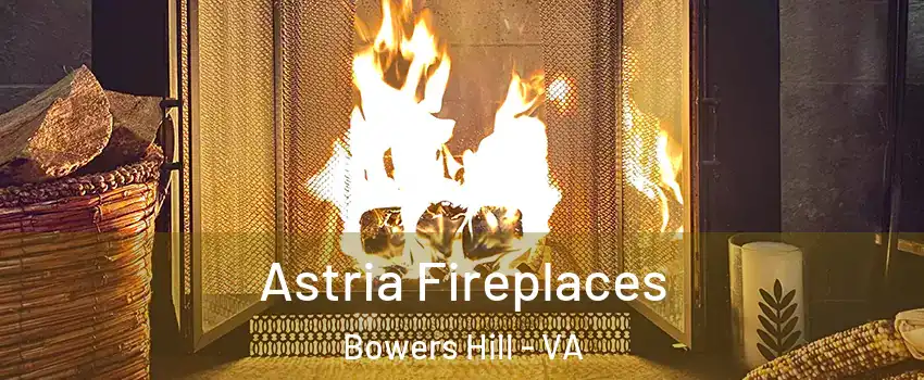 Astria Fireplaces Bowers Hill - VA