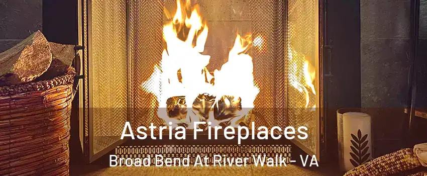 Astria Fireplaces Broad Bend At River Walk - VA