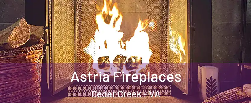 Astria Fireplaces Cedar Creek - VA