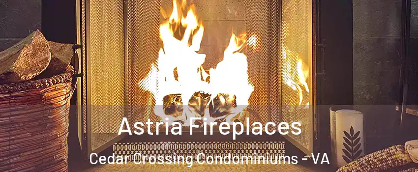 Astria Fireplaces Cedar Crossing Condominiums - VA