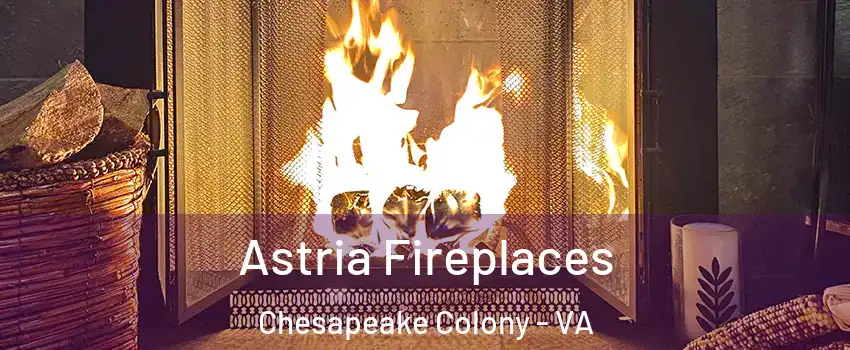 Astria Fireplaces Chesapeake Colony - VA