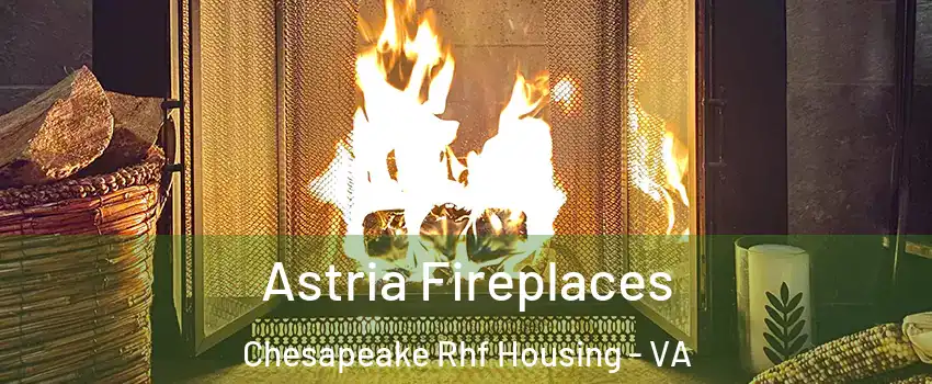 Astria Fireplaces Chesapeake Rhf Housing - VA