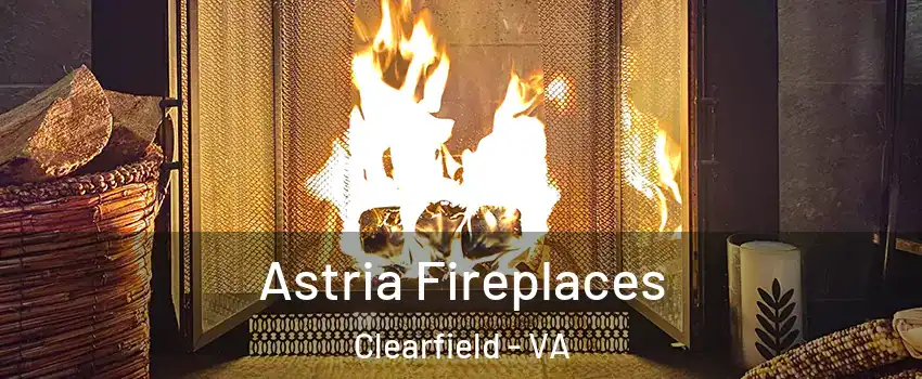 Astria Fireplaces Clearfield - VA
