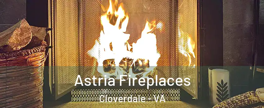 Astria Fireplaces Cloverdale - VA