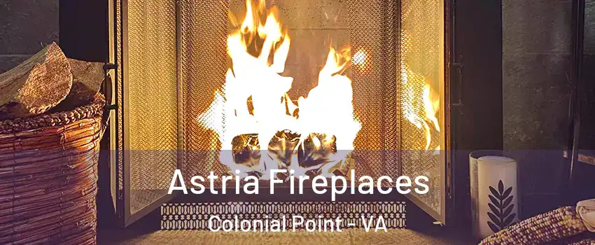 Astria Fireplaces Colonial Point - VA