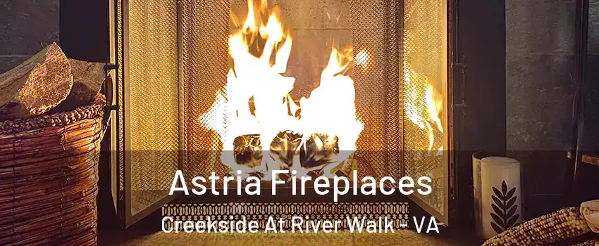 Astria Fireplaces Creekside At River Walk - VA