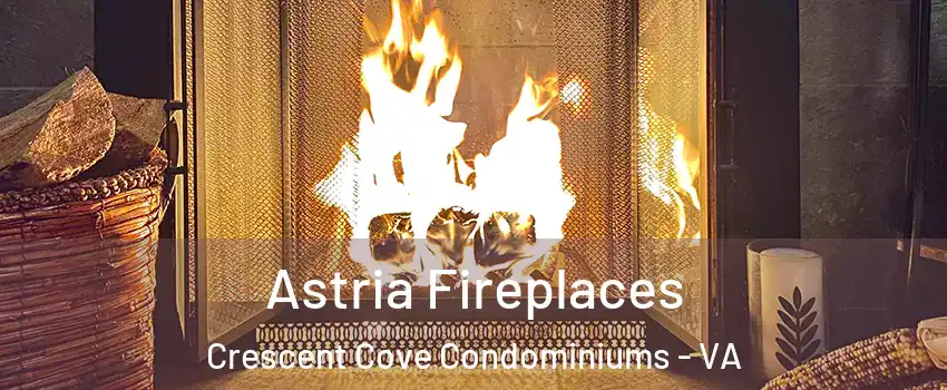 Astria Fireplaces Crescent Cove Condominiums - VA