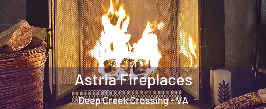 Astria Fireplaces Deep Creek Crossing - VA