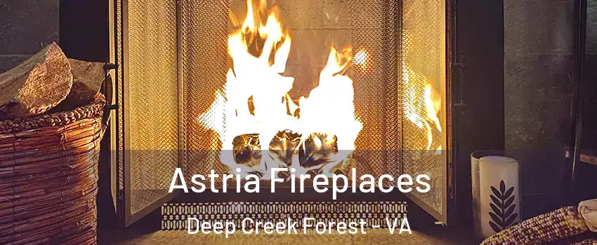 Astria Fireplaces Deep Creek Forest - VA