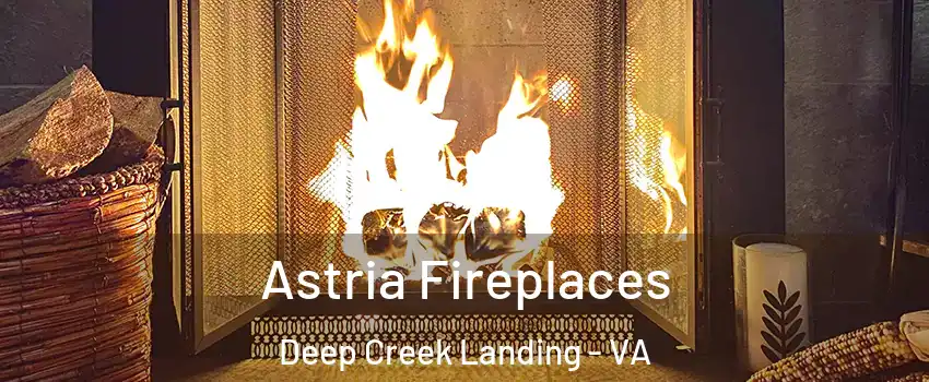 Astria Fireplaces Deep Creek Landing - VA