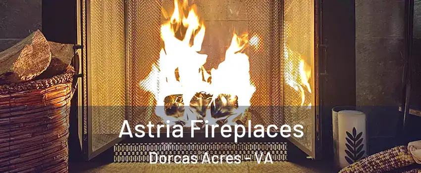 Astria Fireplaces Dorcas Acres - VA