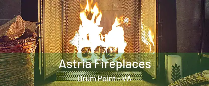 Astria Fireplaces Drum Point - VA
