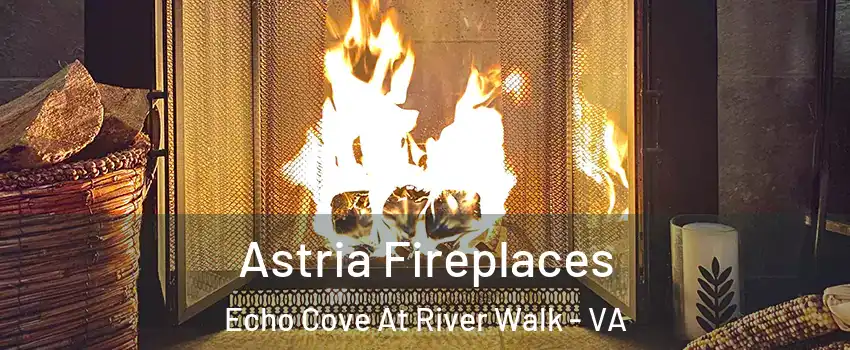 Astria Fireplaces Echo Cove At River Walk - VA