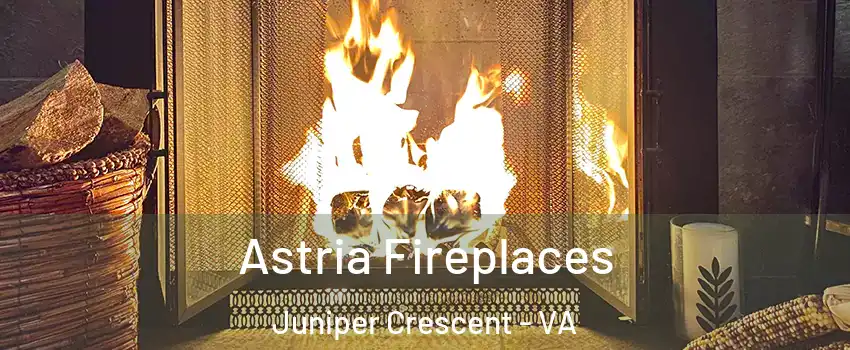 Astria Fireplaces Juniper Crescent - VA