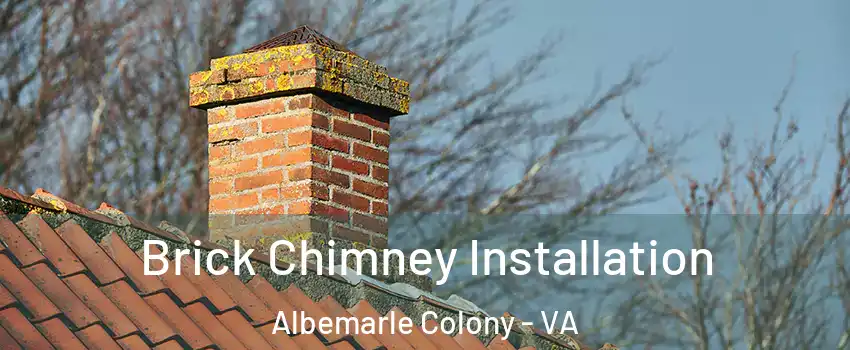 Brick Chimney Installation Albemarle Colony - VA
