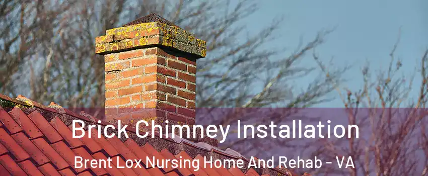 Brick Chimney Installation Brent Lox Nursing Home And Rehab - VA