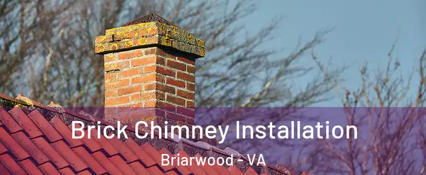 Brick Chimney Installation Briarwood - VA