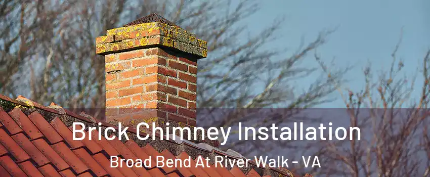 Brick Chimney Installation Broad Bend At River Walk - VA