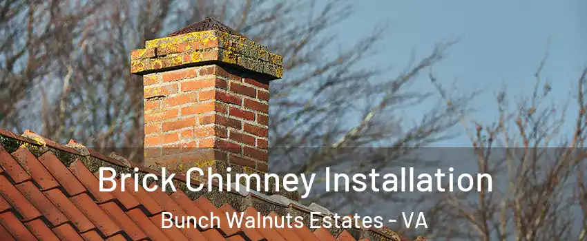 Brick Chimney Installation Bunch Walnuts Estates - VA