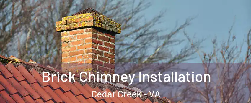 Brick Chimney Installation Cedar Creek - VA