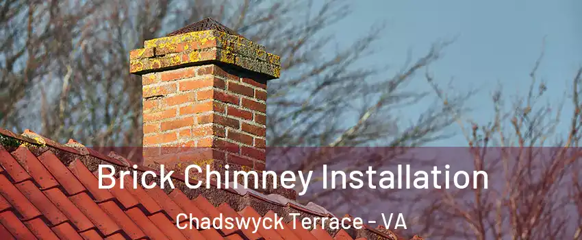 Brick Chimney Installation Chadswyck Terrace - VA