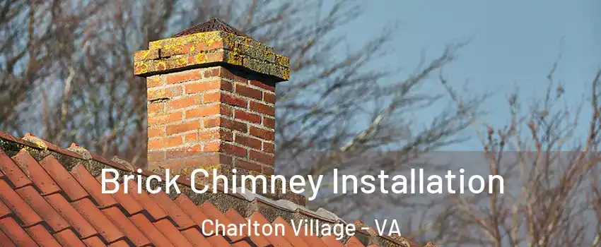 Brick Chimney Installation Charlton Village - VA
