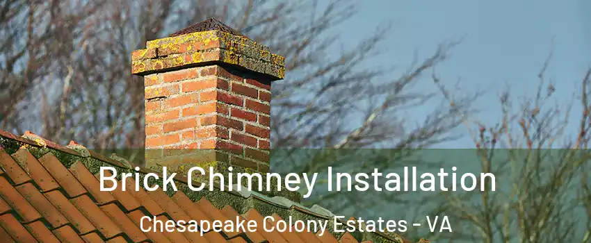 Brick Chimney Installation Chesapeake Colony Estates - VA