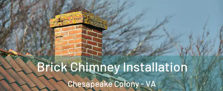 Brick Chimney Installation Chesapeake Colony - VA
