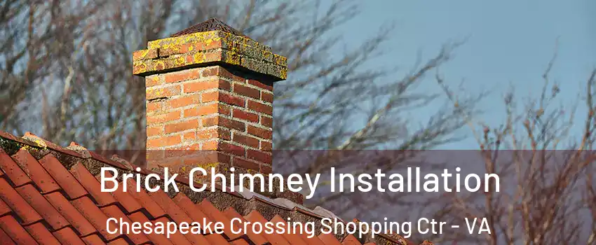 Brick Chimney Installation Chesapeake Crossing Shopping Ctr - VA
