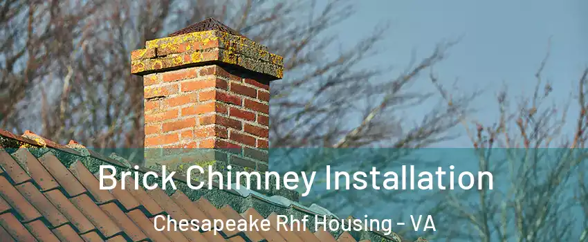 Brick Chimney Installation Chesapeake Rhf Housing - VA