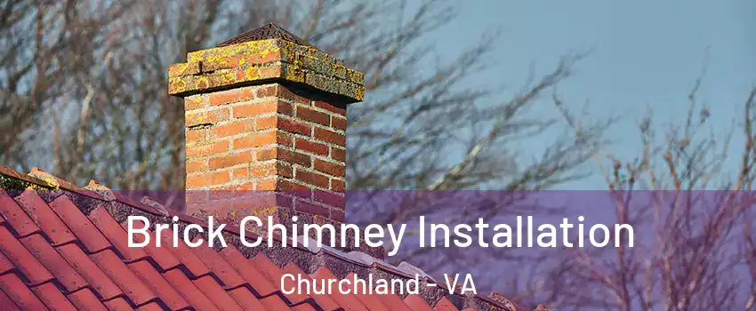 Brick Chimney Installation Churchland - VA